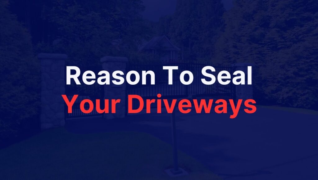 reason to seal your driveways